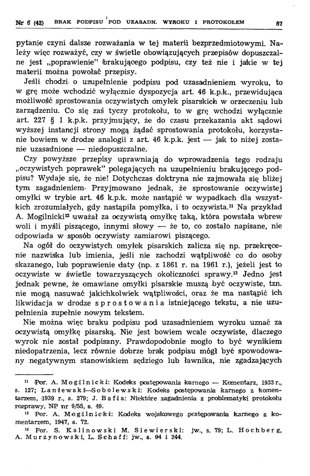 I N r 6 (42) B R A K P O D P IS U P O D U Z A S A D N. W Y R O K U I P R O T O K O Ł E M 8 7 pytanie czyni dalsze rozważania w tej m aterii bezprzedmiotowymi.