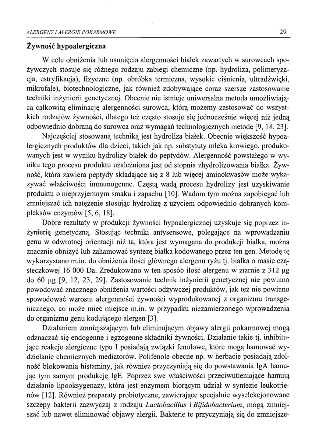 ALERGENYI ALERGIE POKARMOWE 29 Żywność hypoalergiczna W celu obniżenia lub usunięcia alergenności białek zawartych w surowcach spożywczych stosuje się różnego rodzaju zabiegi chemiczne (np.