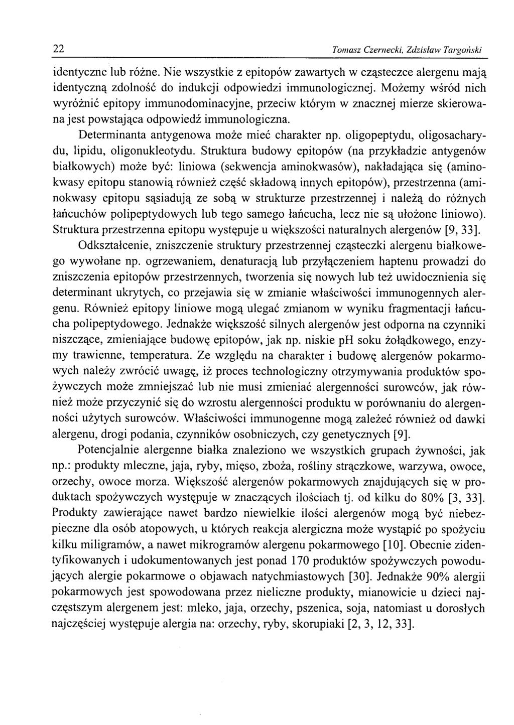 22 Tomasz Czernecki, Zdzisław Targoński identyczne lub różne. Nie wszystkie z epitopów zawartych w cząsteczce alergenu mają identyczną zdolność do indukcji odpowiedzi immunologicznej.
