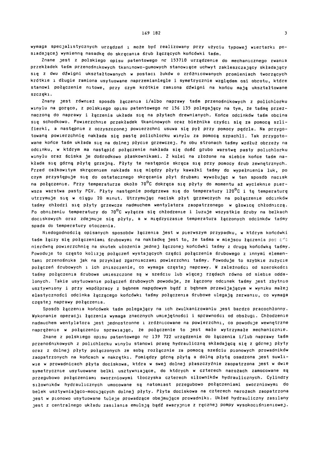 169 182 3 wymaga specjalistycznych urządzeń i może być realizowany przy użyciu typowej wiertarki posiadającej wymienną nasadkę do skręcania śrub łączących końcówki taśm.