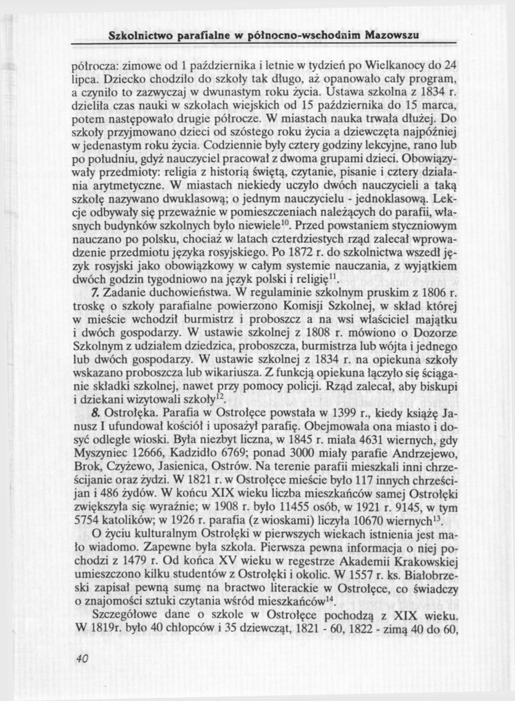 Szkolnictwo parafialne w północno-wschodnim Mazowszu półrocza: zimowe od 1 października i letnie w tydzień po Wielkanocy do 24 lipca.