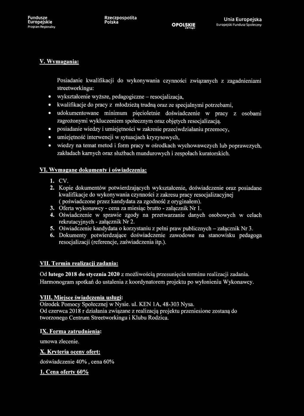 oraz ze specjalnymi potrzebami, udokumentowane minimum pięcioletnie doświadczenie w pracy z osobami zagrożonymi wykluczeniem społecznym oraz objętych resocjalizacją.