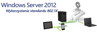 1 (Pobrane z slow7.pl) Windows Server 2012 - Ochrona dostępu do sieci z Protokół 802.