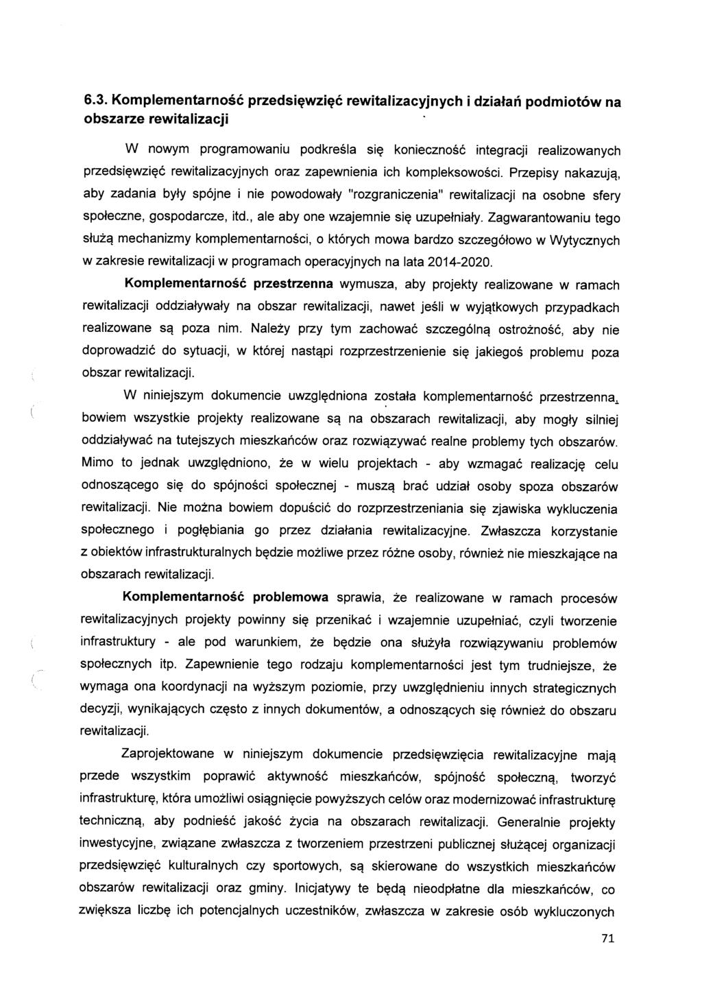 6.3. Komplementarność przedsięwzięć rewitalizacyjnych i działań podmiotem na obszarze rewitalizacji W nowym programowaniu podkreśla się konieczność integracji realizowanych przedsięwzięć