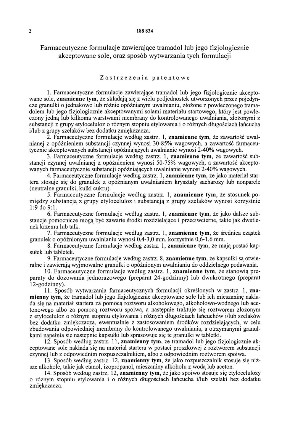 2 188 834 Farmaceutyczne formulacje zawierające tramadol lub jego fizjologicznie akceptowane sole, oraz sposób wytwarzania tych formulacji Zastrzeżenia patentowe 1.
