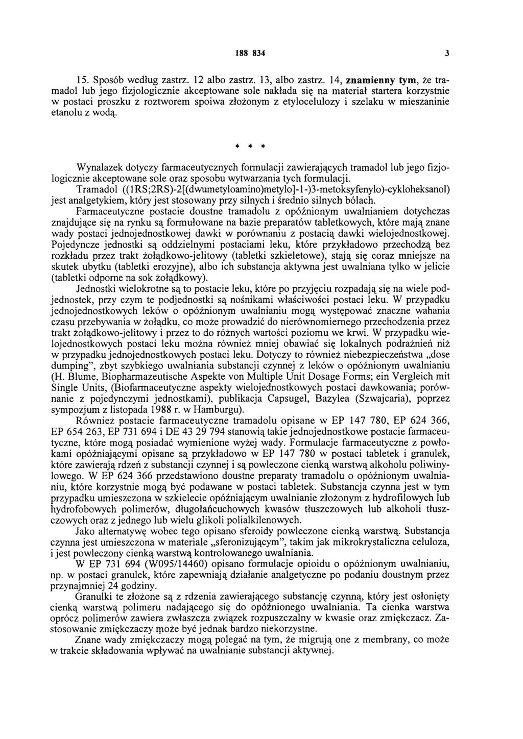 188 834 3 15. Sposób według zastrz. 12 albo zastrz. 13, albo zastrz.