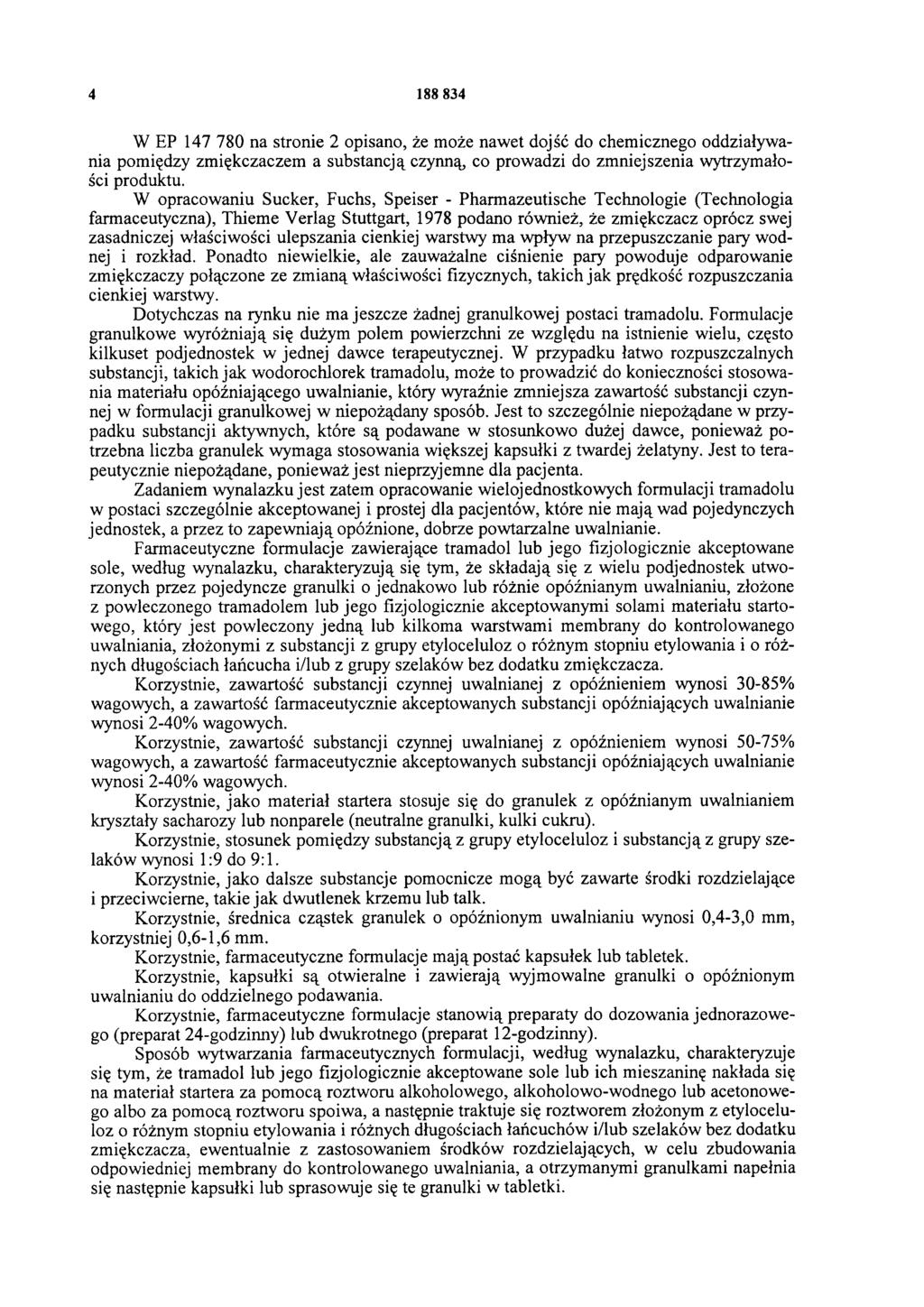 4 188 834 W EP 147 780 na stronie 2 opisano, że może nawet dojść do chemicznego oddziaływania pomiędzy zmiękczaczem a substancją czynną, co prowadzi do zmniejszenia wytrzymałości produktu.