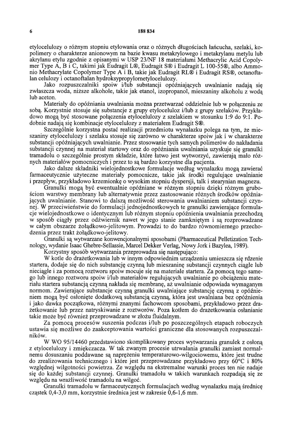 6 188 834 etylocelulozy o różnym stopniu etylowania oraz o różnych długościach łańcucha, szelaki, kopolimery o charakterze anionowym na bazie kwasu metakrylowego i metakrylanu metylu lub akrylanu