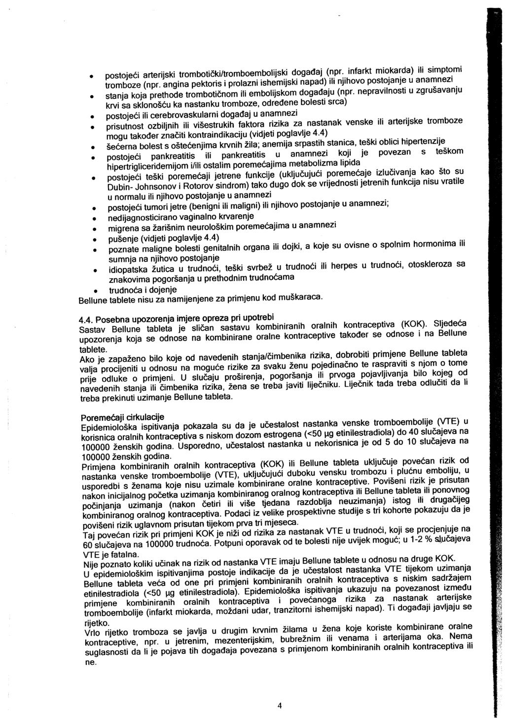 . postojeei arterijski trombotidki/tromboembol'rjski dogadaj..(n.pr'..infarkt m.io.kard?l ]lj-lil9ti tromboze 1npr.'lntina pektoris i prolazni ishemijski napad) ili njihovo postojanie u anamnezl.