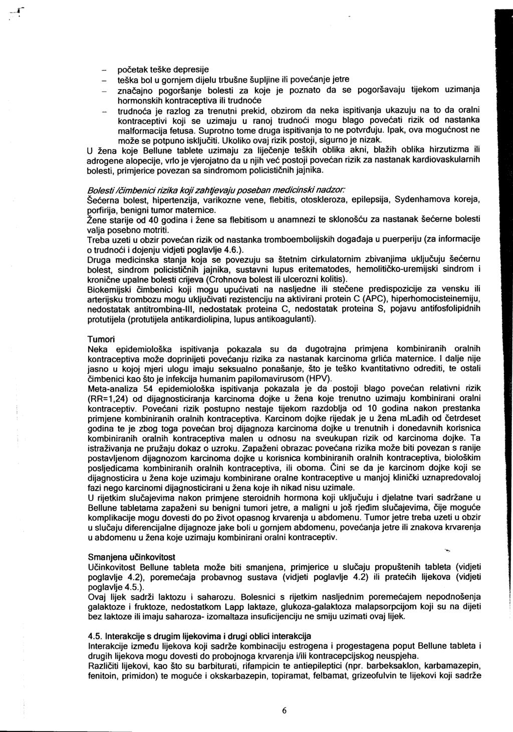 -.Jpodetak teske depresije teska bol u gornjem dijelu trbu5ne Supljine ili pove6anje jetre znadajno pogorsanje bolesti za koje je poznato da se pogor5avaju tijekom uzimanja hormonskih kontraceptiva