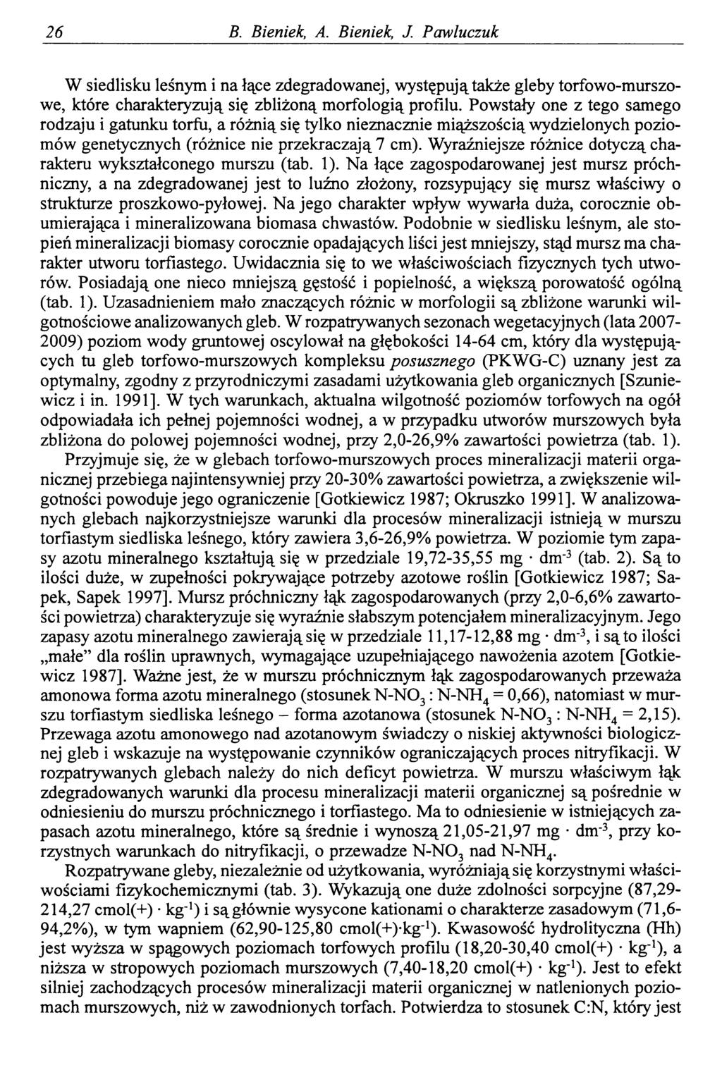 26 B. Bieniek, A. Bieniek, J. Pawluczuk W siedlisku leśnym i na łące zdegradowanej, występują także gleby torfowo-murszowe, które charakteryzują się zbliżoną morfologią profilu.