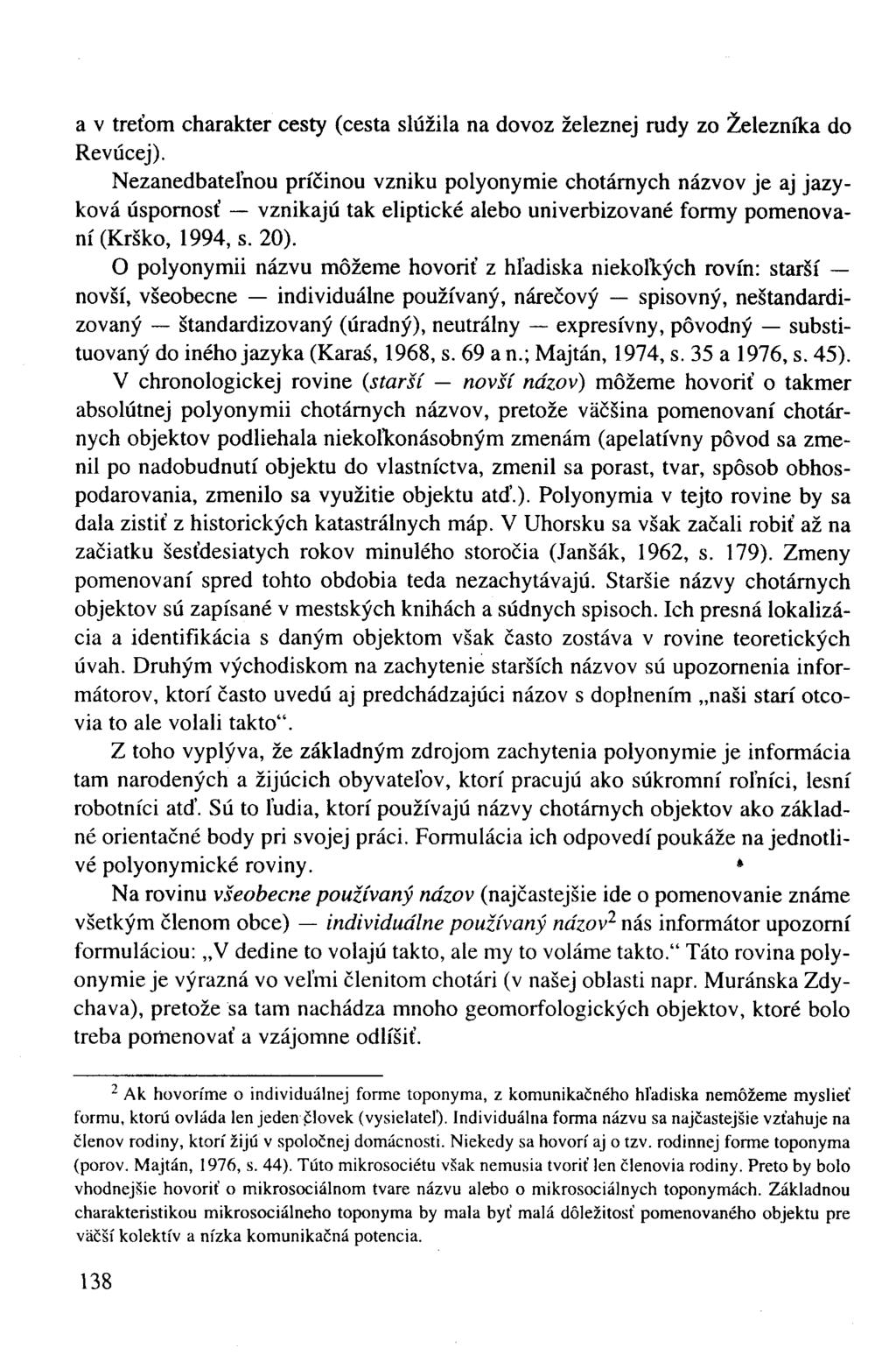 a v treťom charakter cesty (cesta slúžila na dovoz železnej rudy zo Železníka do Revúcej).