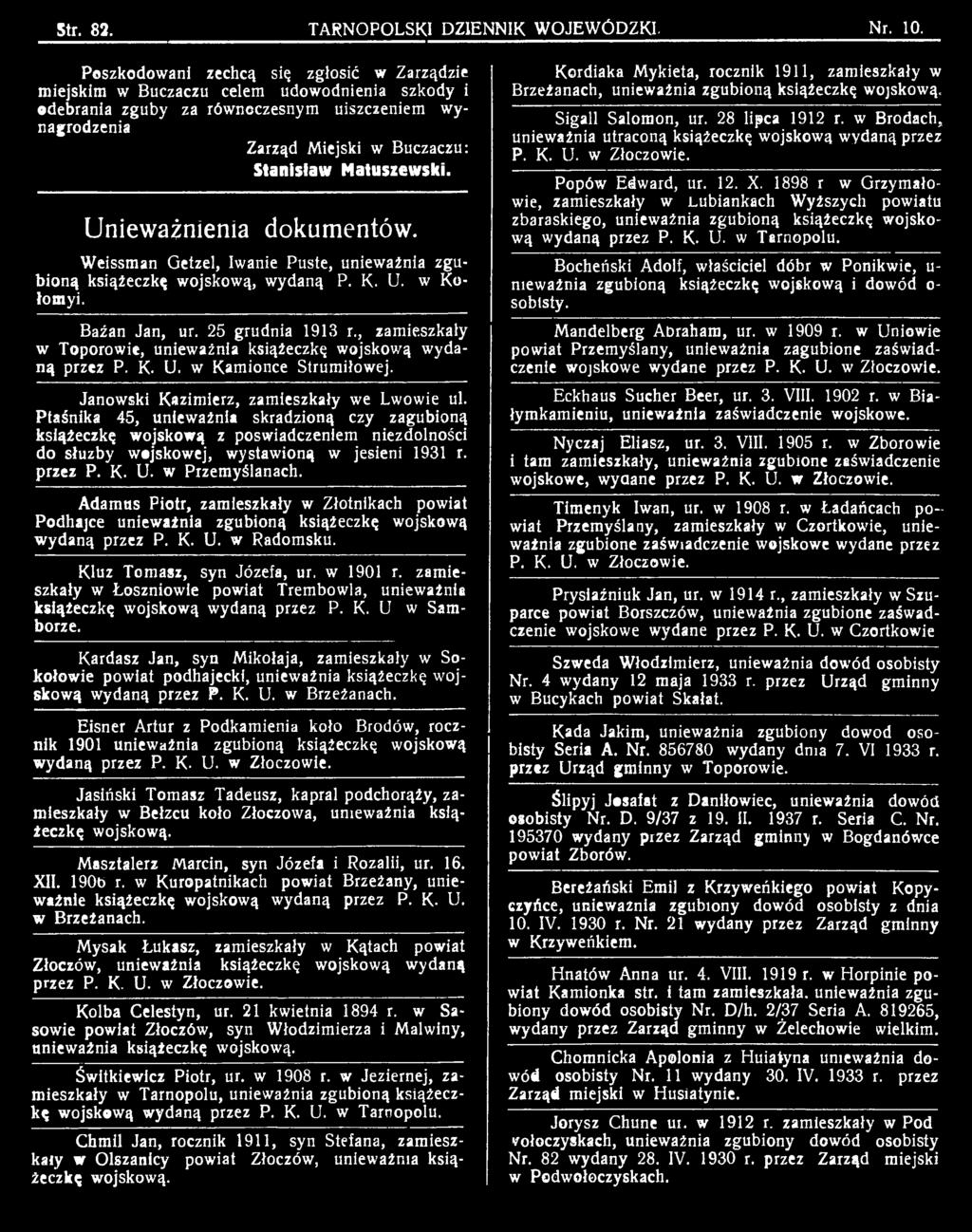 Adamus Piotr, zamieszkały w Złotnikach powiat Podhajce unieważnia zgubioną książeczkę wojskową wydaną przez P. K. U. w Radomsku. Kluz Tomasz, syn Józefa, ur. w 1901 r.