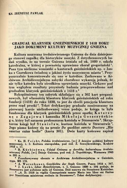 GRADUAŁ KLARYSEK GNIEŹNIEŃSKICH Z 1418 ROKU JAKO DOKUMENT KULTURY MUZYCZNEJ GNIEZNA Kultura muzyczna średniowiecznego Gniezna do dnia dzisiejszego stanowi zagadkę dla historyków muzyki.