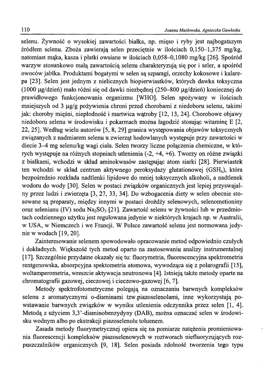 110 Joanna Masłowska, Agnieszka Gawłoska selenu. Żywność o wysokiej zawartości białka, np. mięso i ryby jest najbogatszym źródłem selenu.