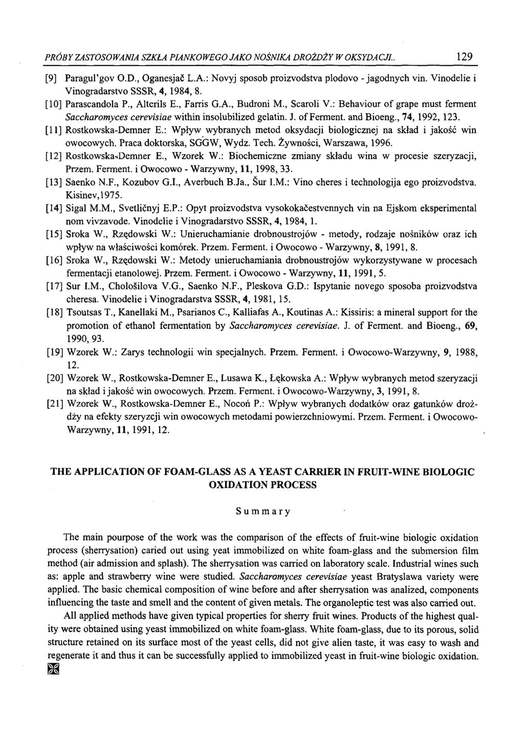 PRÓBY ZASTOSOWANIA SZKŁA PIANKOWEGO JAKO NOŚNIKA DROŻDŻY W OKSYDACJI.. 129 [9] Paraguľgov O.D., Oganesjač L.A.: Novyj sposob proizvodstva plodovo - jagodnych vin.