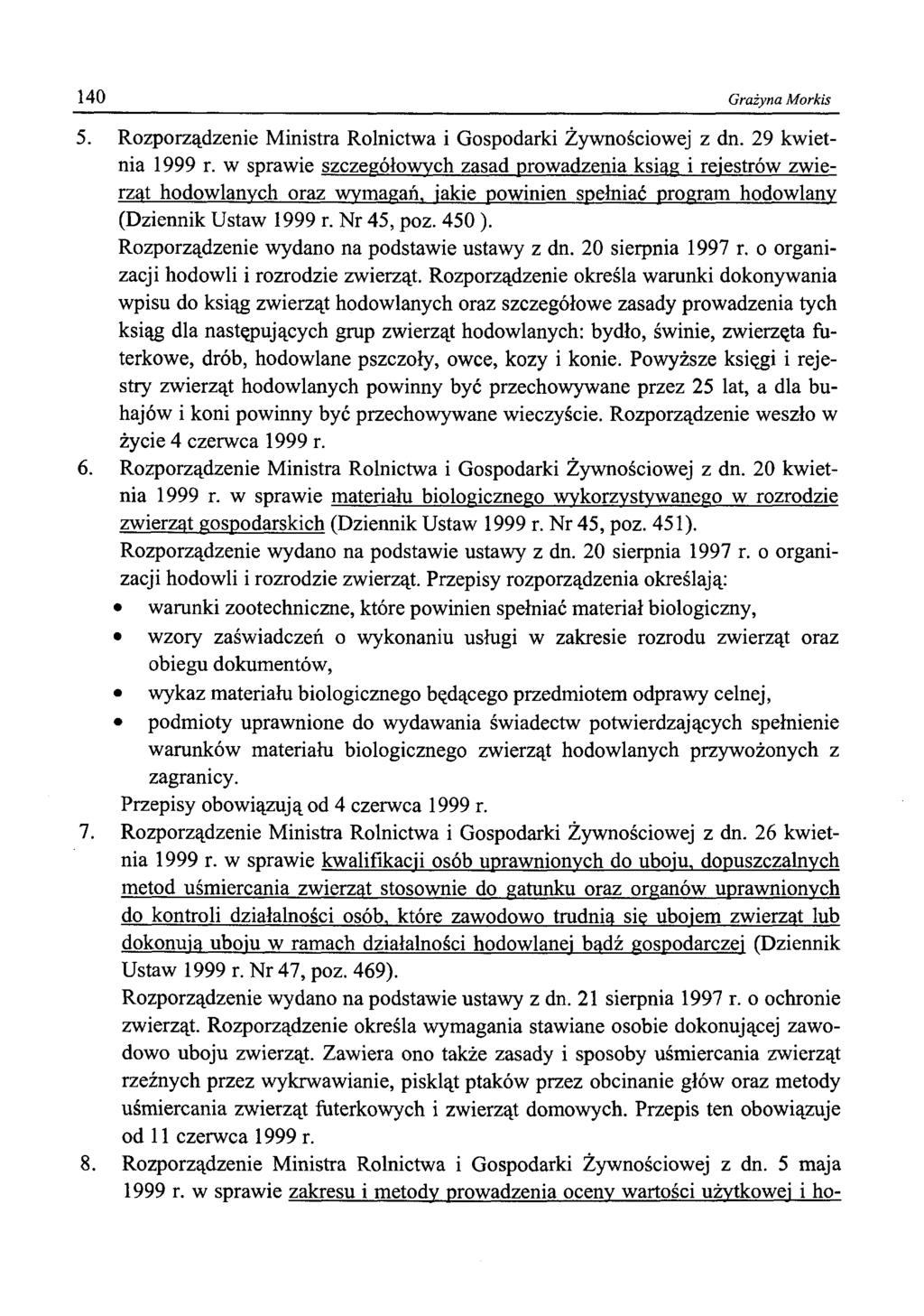 140 Grażyna Morkis 5. Rozporządzenie Ministra Rolnictwa i Gospodarki Żywnościowej z dn. 29 kwietnia 1999 r.