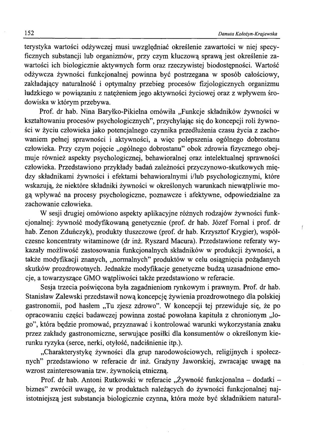 152 Danuta Kołożyn-Krajewska terystyka wartości odżywczej musi uwzględniać określenie zawartości w niej specyficznych substancji lub organizmów, przy czym kluczową sprawą jest określenie zawartości