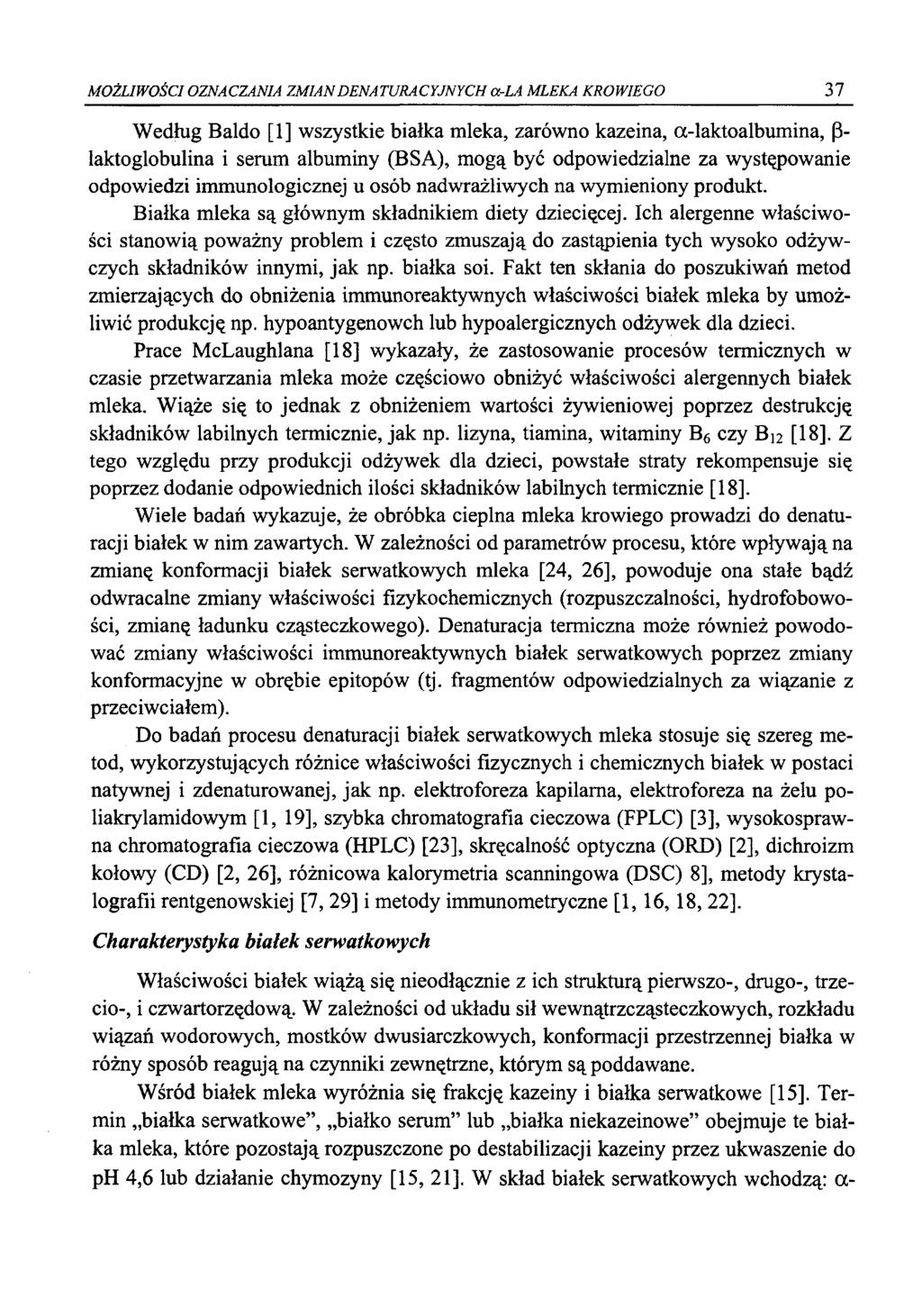MOŻLIWOŚCI OZNACZANIA ZMIANDENATURACYJNYCH a-la MLEKA KROWIEGO 37 Według Baldo [1] wszystkie białka mleka, zarówno kazeina, α -laktoalbumina, β- laktoglobulina i serum albuminy (BSA), mogą być