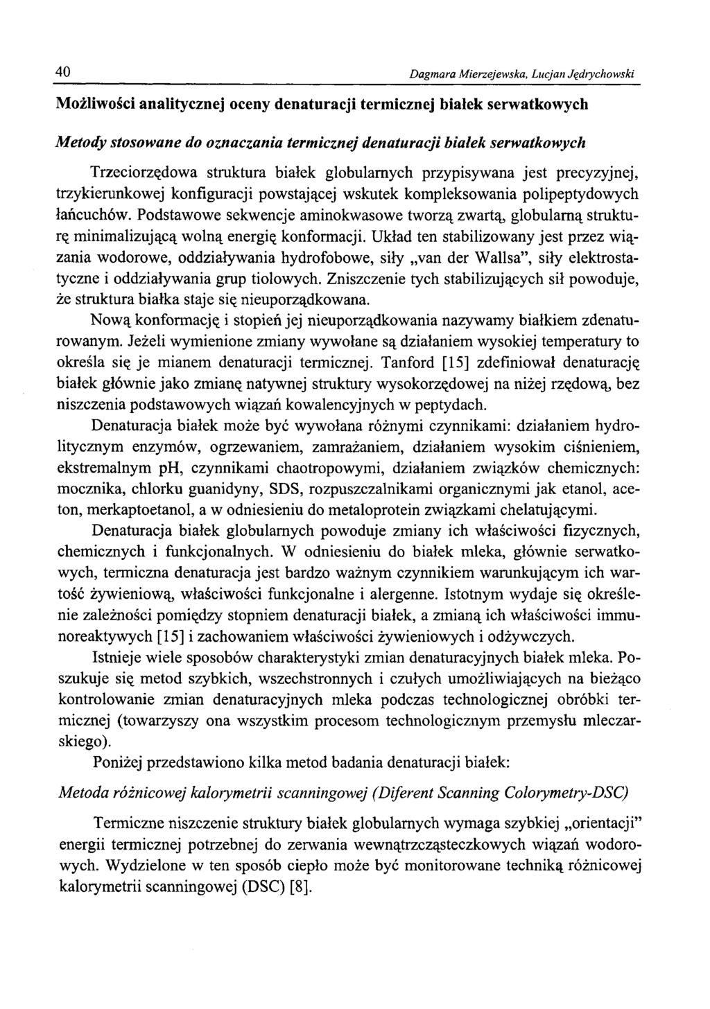 40 Dagmara Mierzejewska, Lucjan Jędrychowski Możliwości analitycznej oceny denaturacji termicznej białek serwatkowych Metody stosowane do oznaczania termicznej denaturacji białek serwatkowych