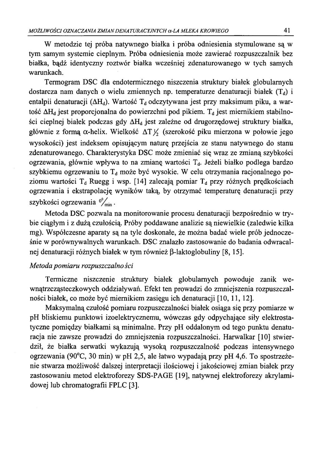 MOŻLIWOŚCI OZNACZANIA ZMIANDENATURACYJNYCH a-la MLEKA KROWIEGO 41 W metodzie tej próba natywnego białka i próba odniesienia stymulowane są w tym samym systemie cieplnym.