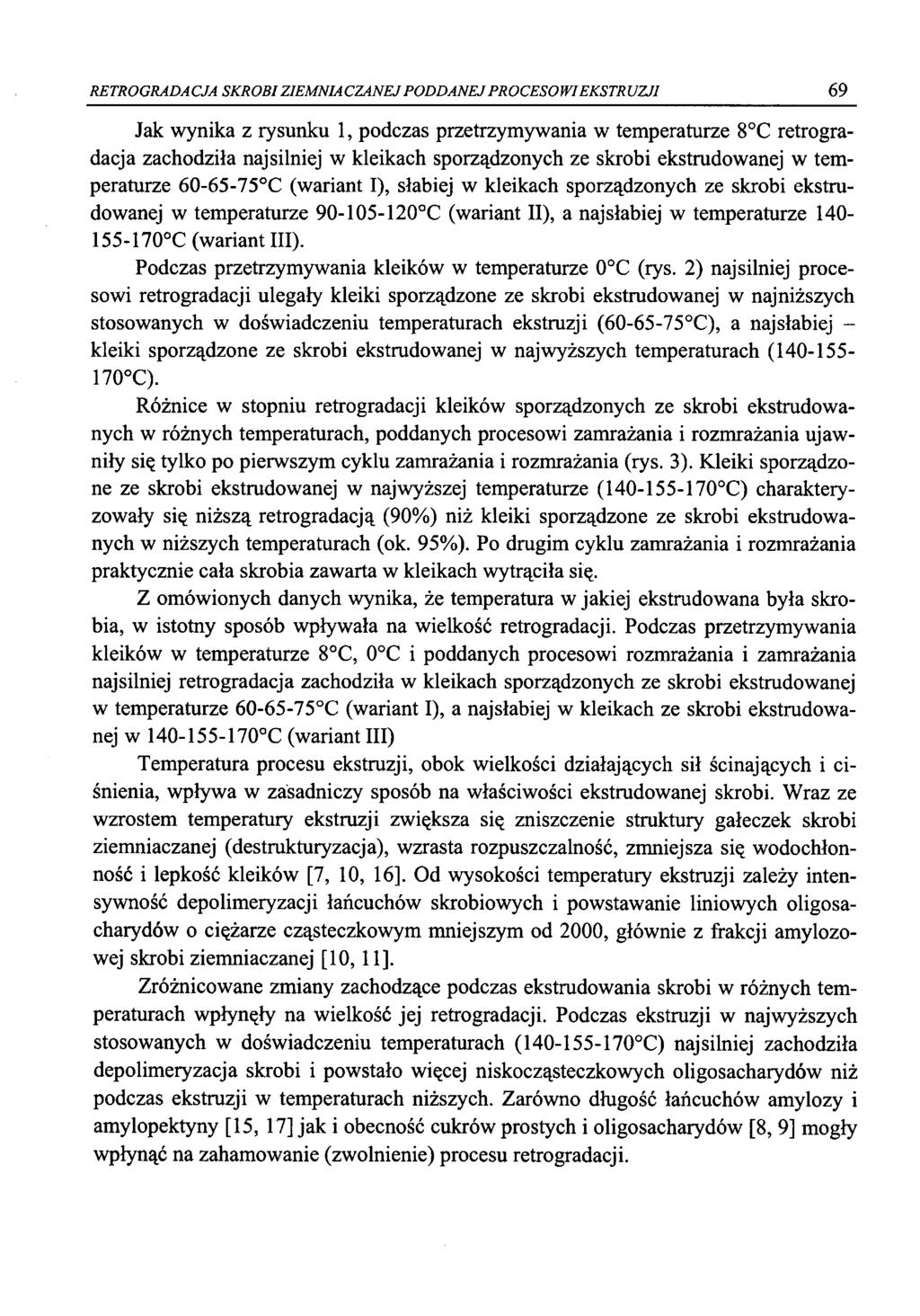 RETROGRADACJA SKROBI ZIEMNIACZANEJ PODDANEJ PROCESOWI EKSTRUZJI 69 Jak wynika z rysunku 1, podczas przetrzymywania w temperaturze 8 C retrogradacja zachodziła najsilniej w kleikach sporządzonych ze