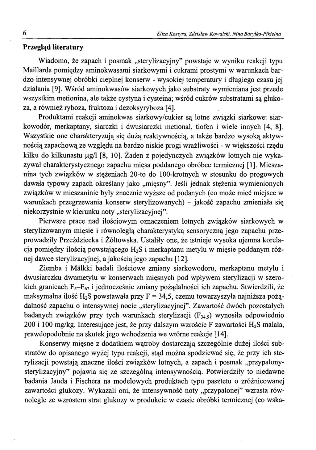 6 Eliza Kostyra, Zdzisław Kowalski, Nina Baryłko-Pikielna Przegląd literatury Wiadomo, że zapach i posmak sterylizacyjny powstaje w wyniku reakcji typu Maillarda pomiędzy aminokwasami siarkowymi i