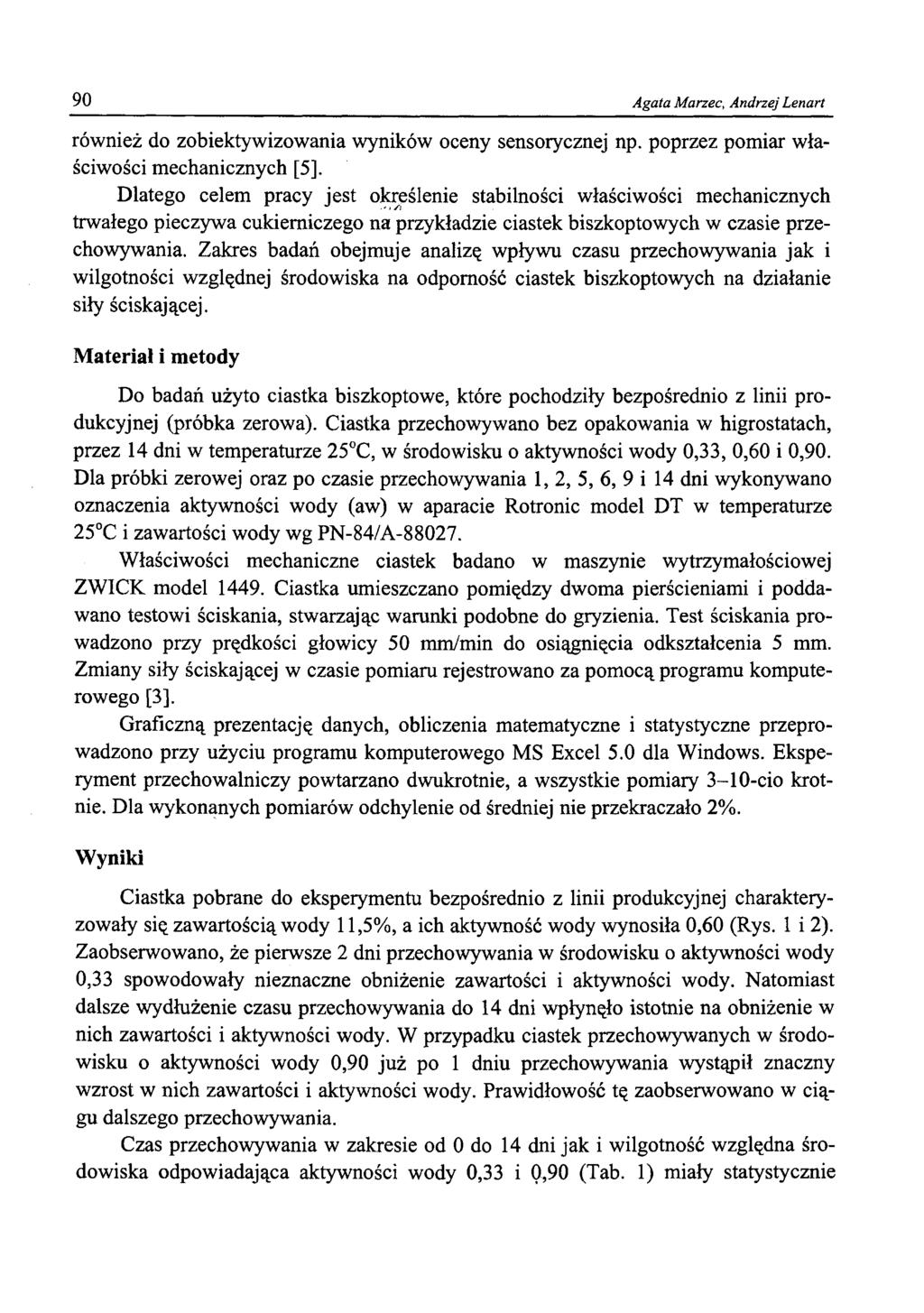 90 Agata Marzec, Andrzej Lenart również do zobiektywizowania wyników oceny sensorycznej np. poprzez pomiar właściwości mechanicznych [5].