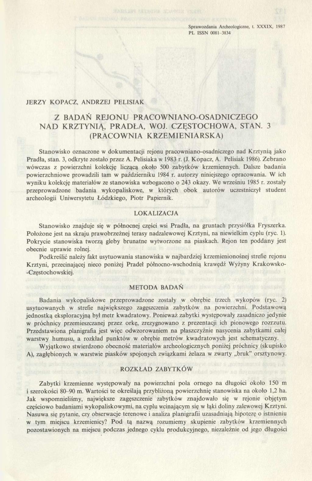 Sprawozdania Archeologiczne, t. XXXIX, 1987 PL ISSN 0081-3834 JERZY KOPACZ, ANDRZEJ PELISIAK Z BADAŃ REJONU PRACOWNIANO-OSADNICZEGO NAD KRZTYNIĄ, PRADŁA, WOJ. CZĘSTOCHOWA, STAN.