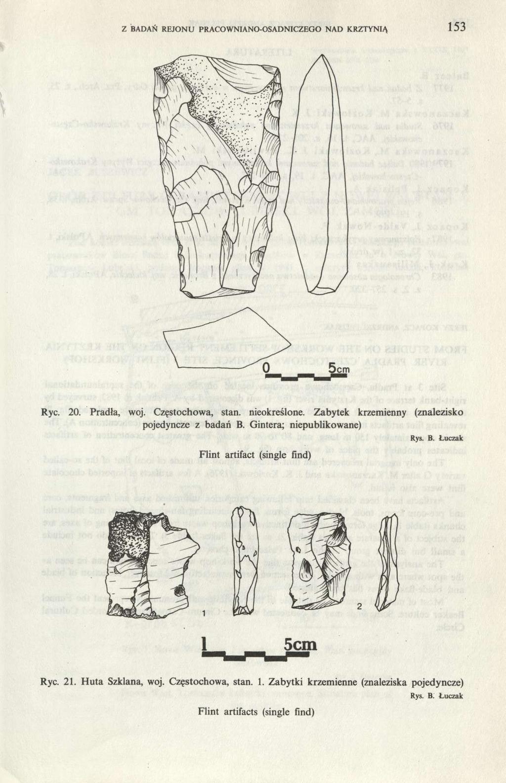 Z BADAŃ REJONU PRACOWNIANO-OSADNICZEGO NAD KRZTYNIĄ 153 Ryc. 20. Pradła, woj. Częstochowa, stan. nieokreślone. Zabytek krzemienny (znalezisko pojedyncze z badań B.