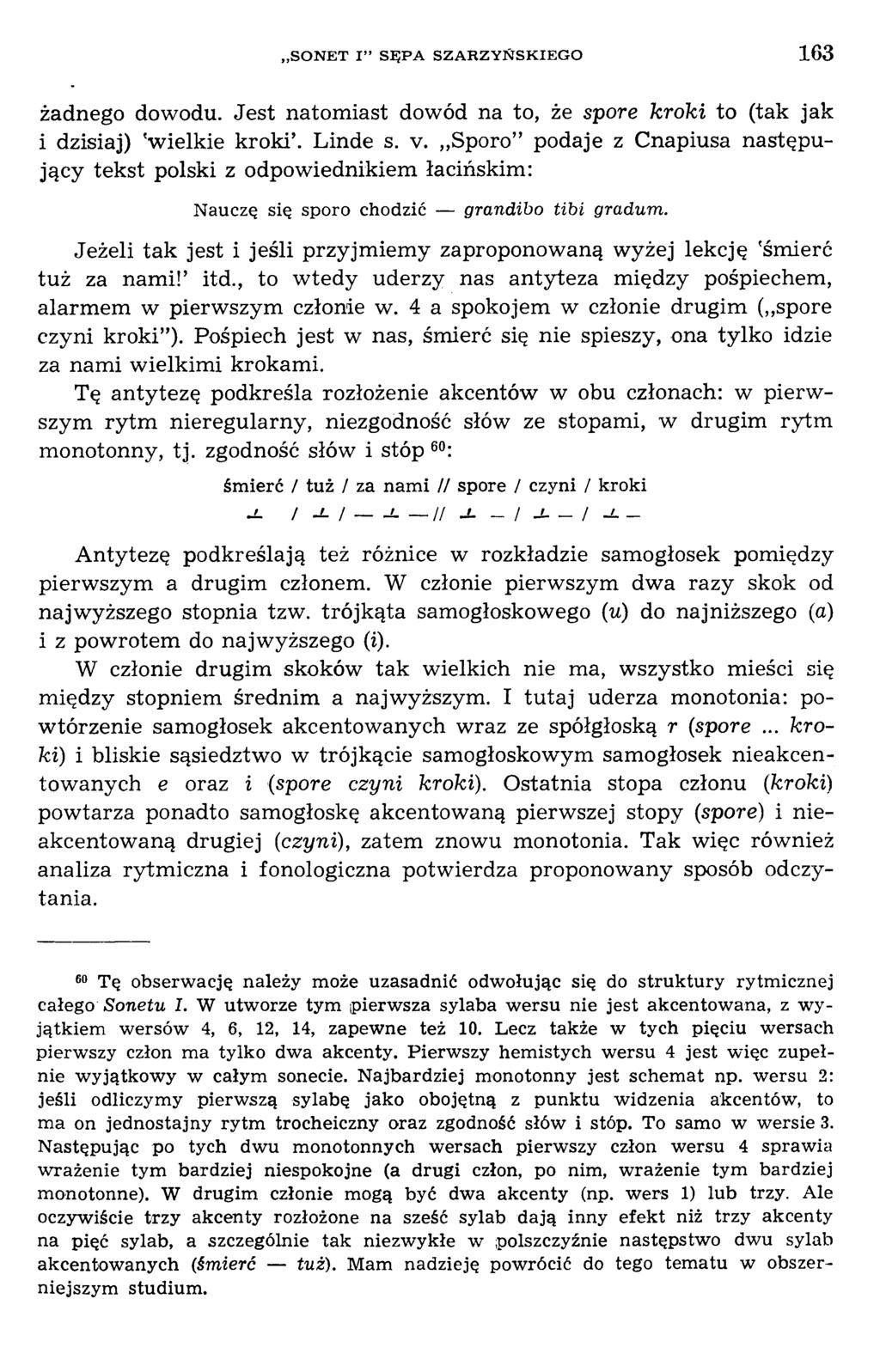 żadnego dowodu. Jest natom iast dowód na to, że spore kroki to (tak jak i dzisiaj) 'w ielkie k roki. Linde s. v.