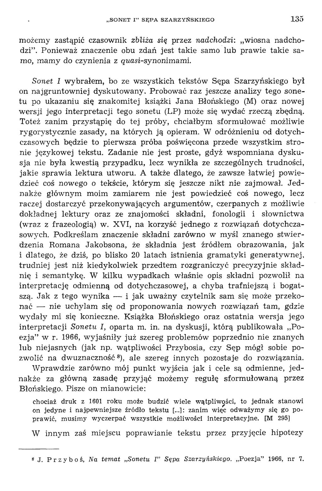 możem y zastąpić czasownik zbliża się przez nadchodzi: wiosna nadchodzi. Poniew aż znaczenie obu zdań jest takie samo lub praw ie takie samo, m am y do czynienia z quasi-synonim ami.