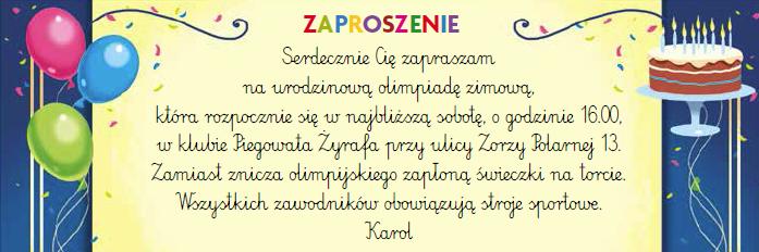 Na urodziny trzeba mieć pomysł. Na urodzinach Celiny bawili się w bal na zamku. U Roberta była zabawa w piratów, a u Sławka zabawa w kosmitów. Ja urządzę urodziny w stylu zimowej olimpiady!