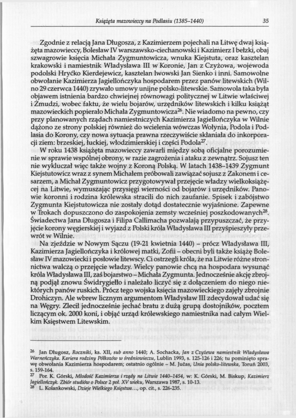 Książęta mazowieccy na Podlasiu (1385-1440) 35 Zgodnie z relacją Jana Długosza, z Kazimierzem pojechali na Litwę dwaj książęta mazowieccy, Bolesław IV warszawsko-ciechanowski i Kazimierz I bełzki,