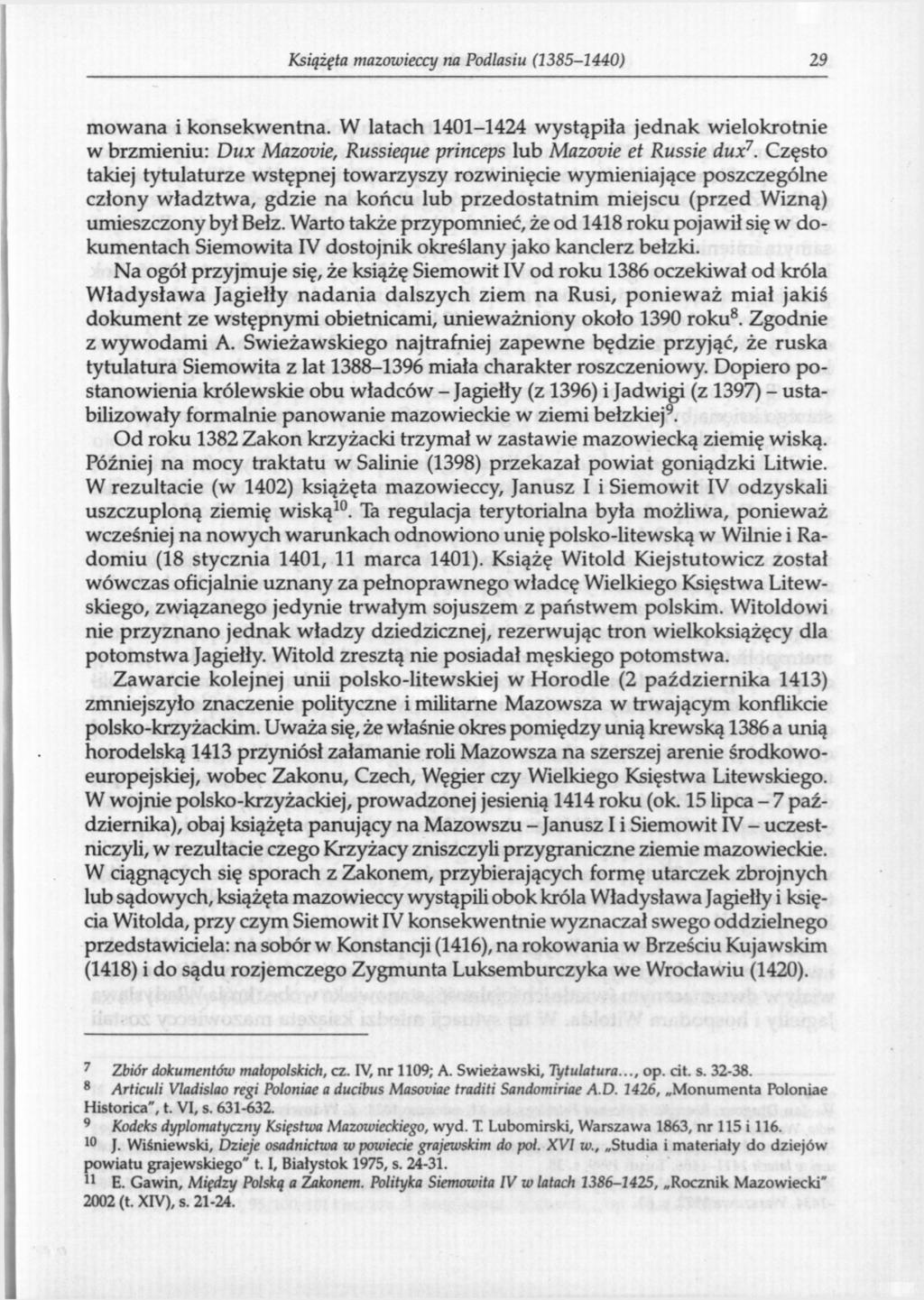 Książęta mazowieccy na Podlasiu (1385-1440) 29 mowana i konsekwentna. W latach 1401-1424 wystąpiła jednak wielokrotnie w brzmieniu: Dux Mazovie, Russieque princeps lub Mazovie et Russie dux 7.