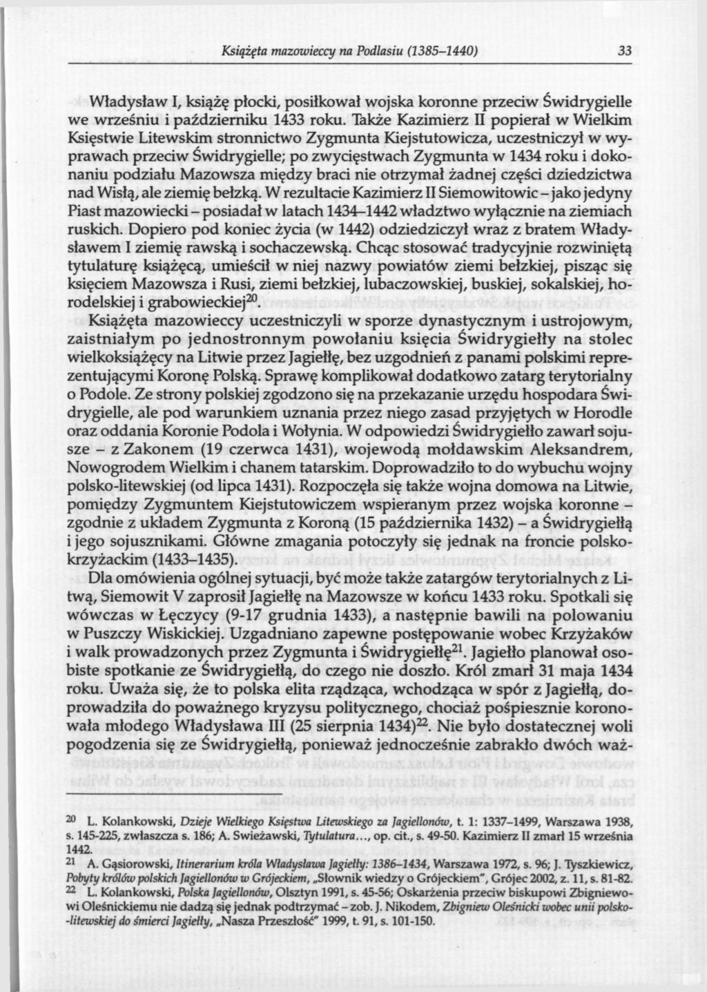 Książęta mazowieccy na Podlasiu (1385-1440) 33 Władysław I, książę płocki, posiłkował wojska koronne przeciw Świdrygielle we wrześniu i październiku 1433 roku.