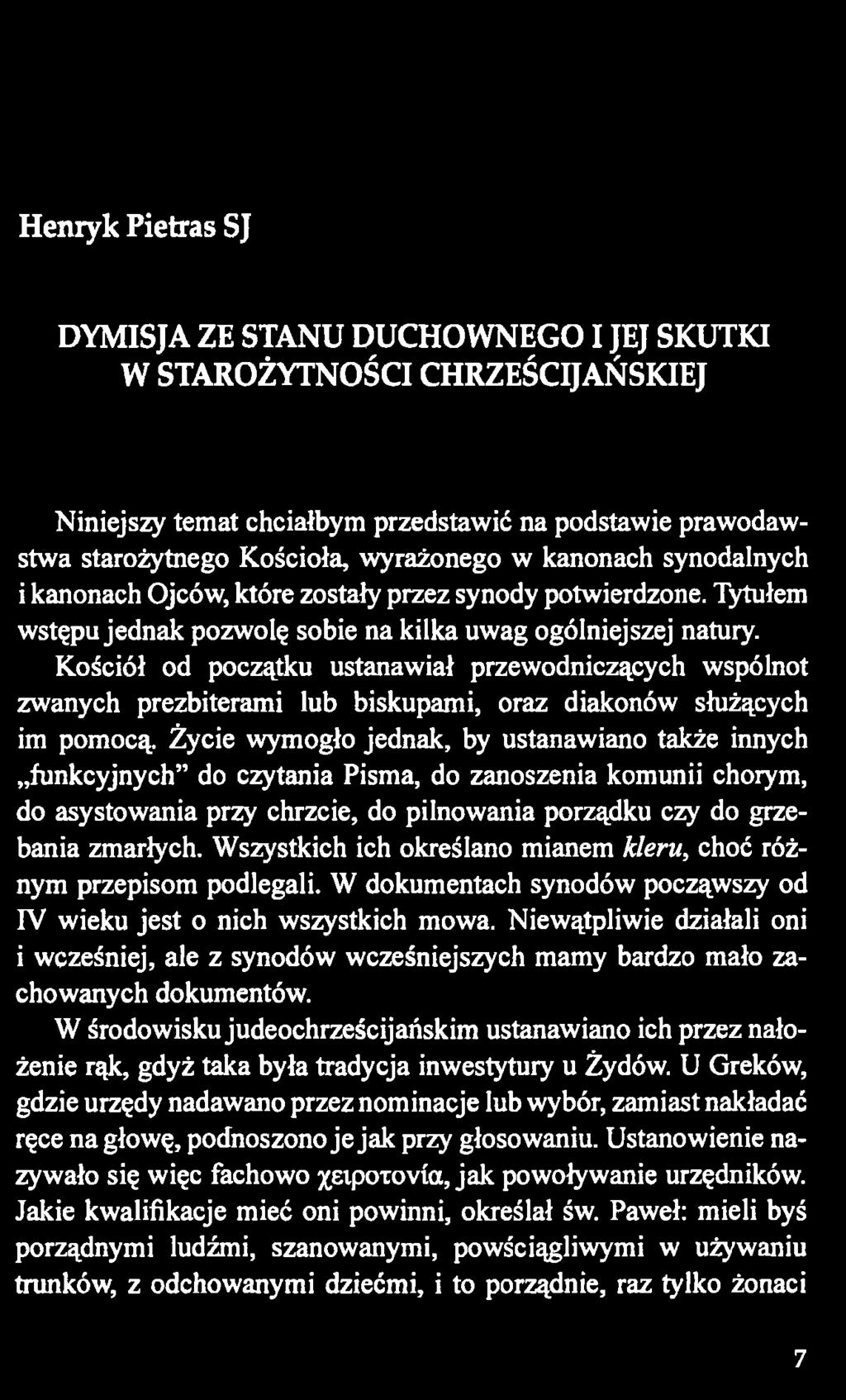 Henryk Pietras SJ DYMISJA ZE STANU DUCHOWNEGO I JEJ SKUTKI W STAROŻYTNOŚCI CHRZEŚCIJAŃSKIEJ Niniejszy temat chciałbym przedstawić na podstawie prawodawstwa starożytnego Kościoła, wyrażonego w