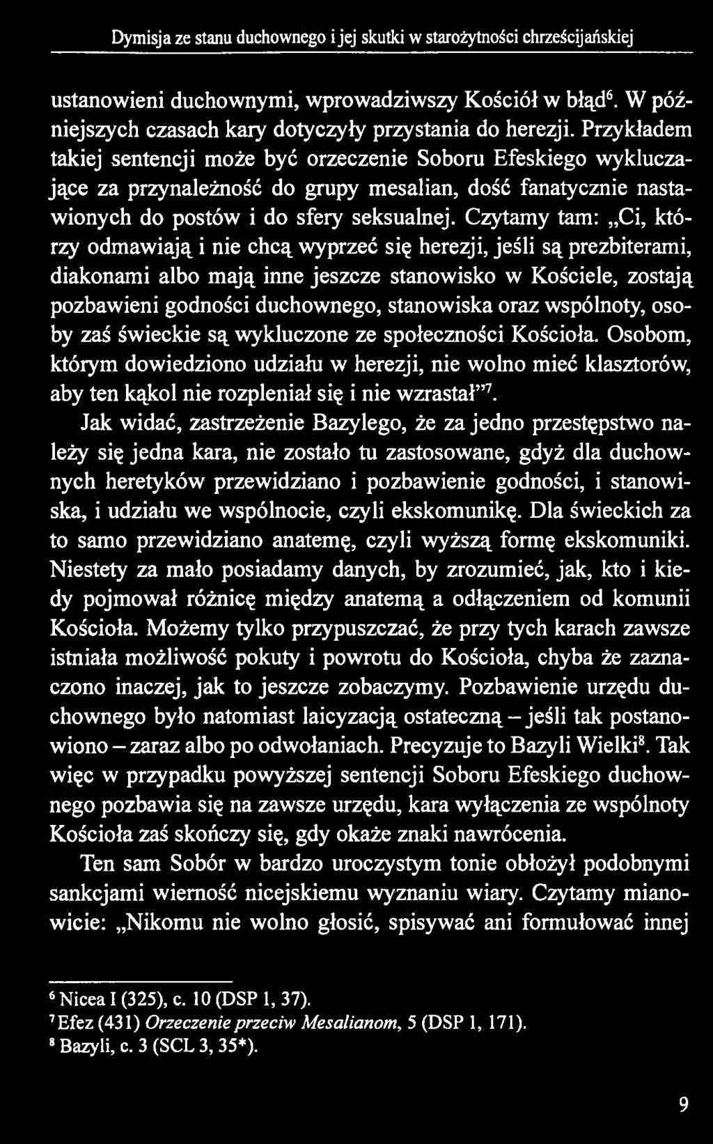 Czytamy tam: Ci, którzy odmawiają i nie chcą wyprzeć się herezji, jeśli są prezbiterami, diakonami albo mają inne jeszcze stanowisko w Kościele, zostają pozbawieni godności duchownego, stanowiska