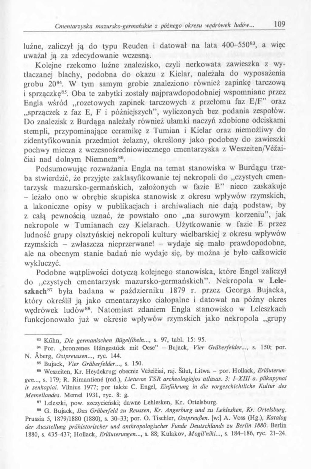 luźne, zaliczył ją do typu Rcudcn i datował na lata 400-55083, a więc uważał ją za zdecydowanie wczesną.