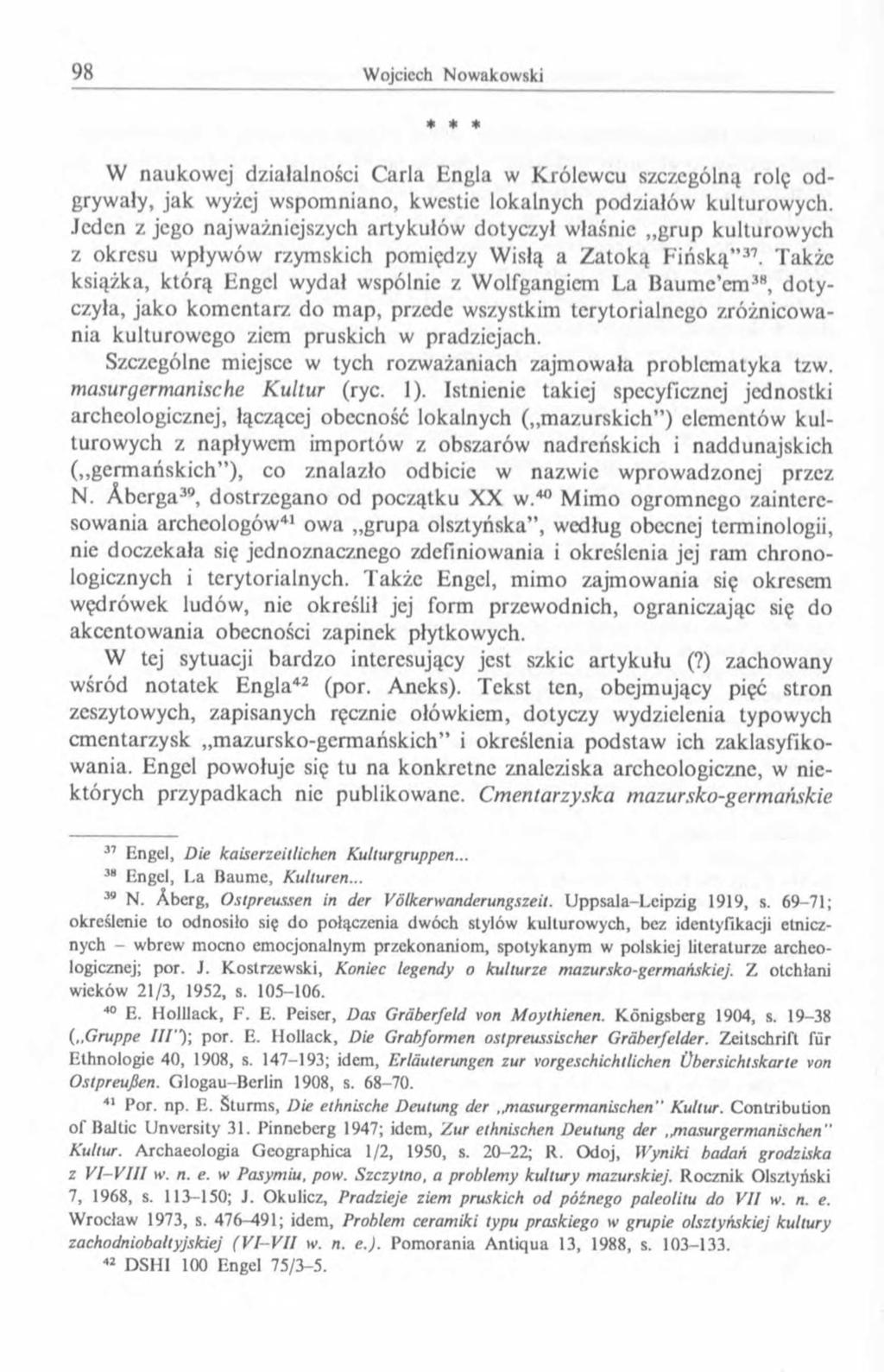 * * * W naukowej działalności Carla Engla w Królewcu szczególną rolę odgrywały, jak wyżej wspomniano, kwestie lokalnych podziałów kulturowych.