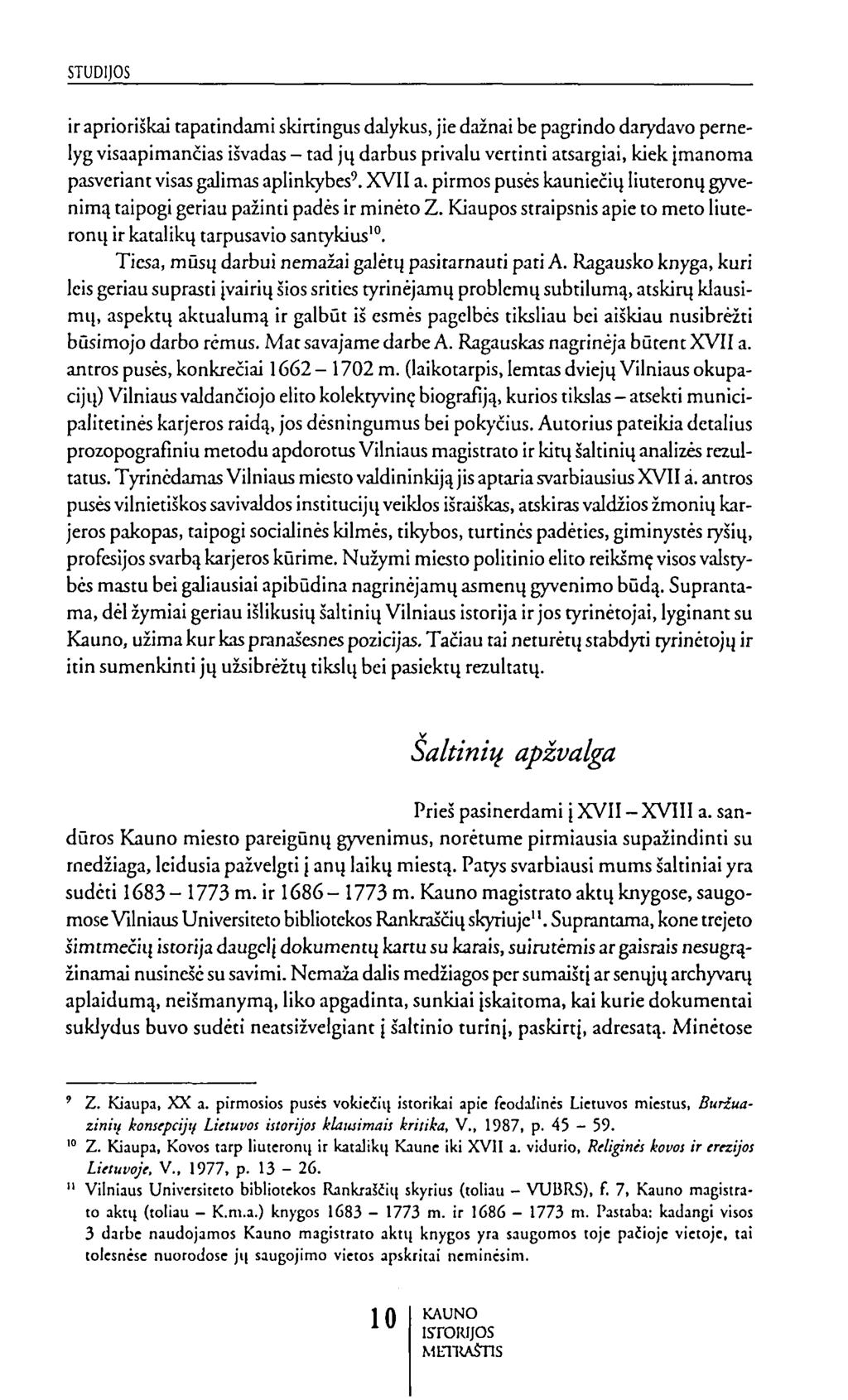 ir aprioriškai tapatindami skirtingus dalykus, jie dažnai be pagrindo darydavo pernelyg visaapimančias išvadas - tad jų darbus privalu vertinti atsargiai, kiek įmanoma pasveriant visas galimas