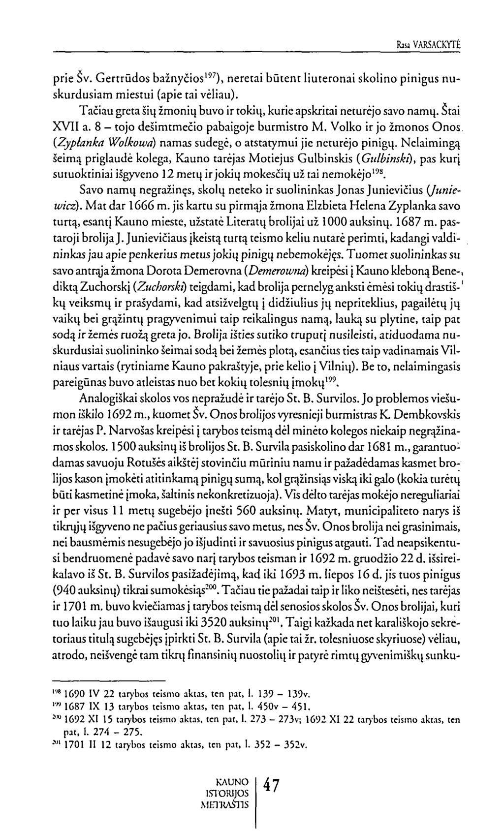 RaiVARSACKYTĖ prie Šv. Gertrūdos bažnyčios'^), neretai būtent liuteronai skolino pinigus nuskurdusiam miestui (apie tai vėliau).