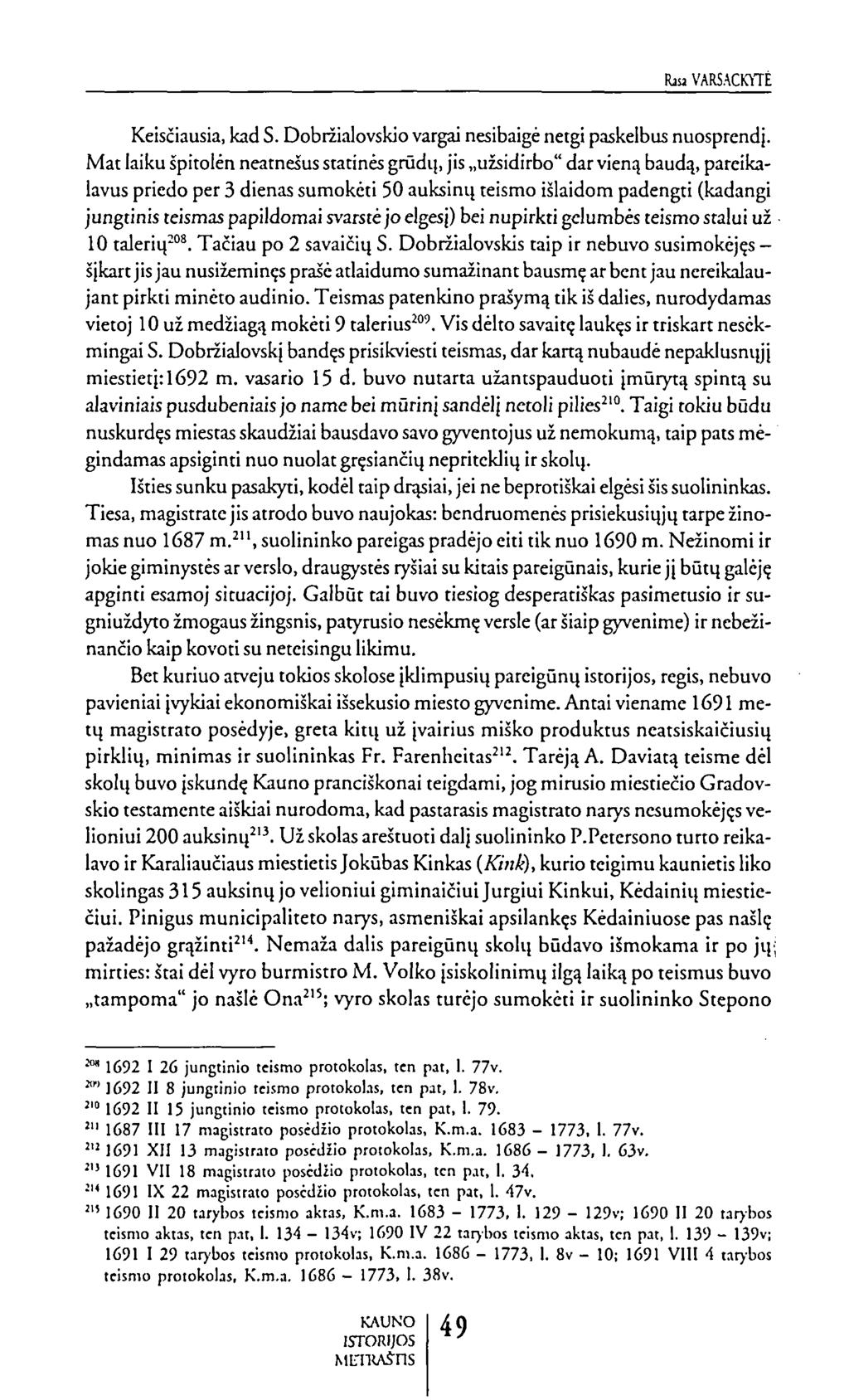 bu VARSACKYTt Keisčiausia, kad S. Dobržialovskio vargai nesibaigė netgi paskelbus nuosprendį.