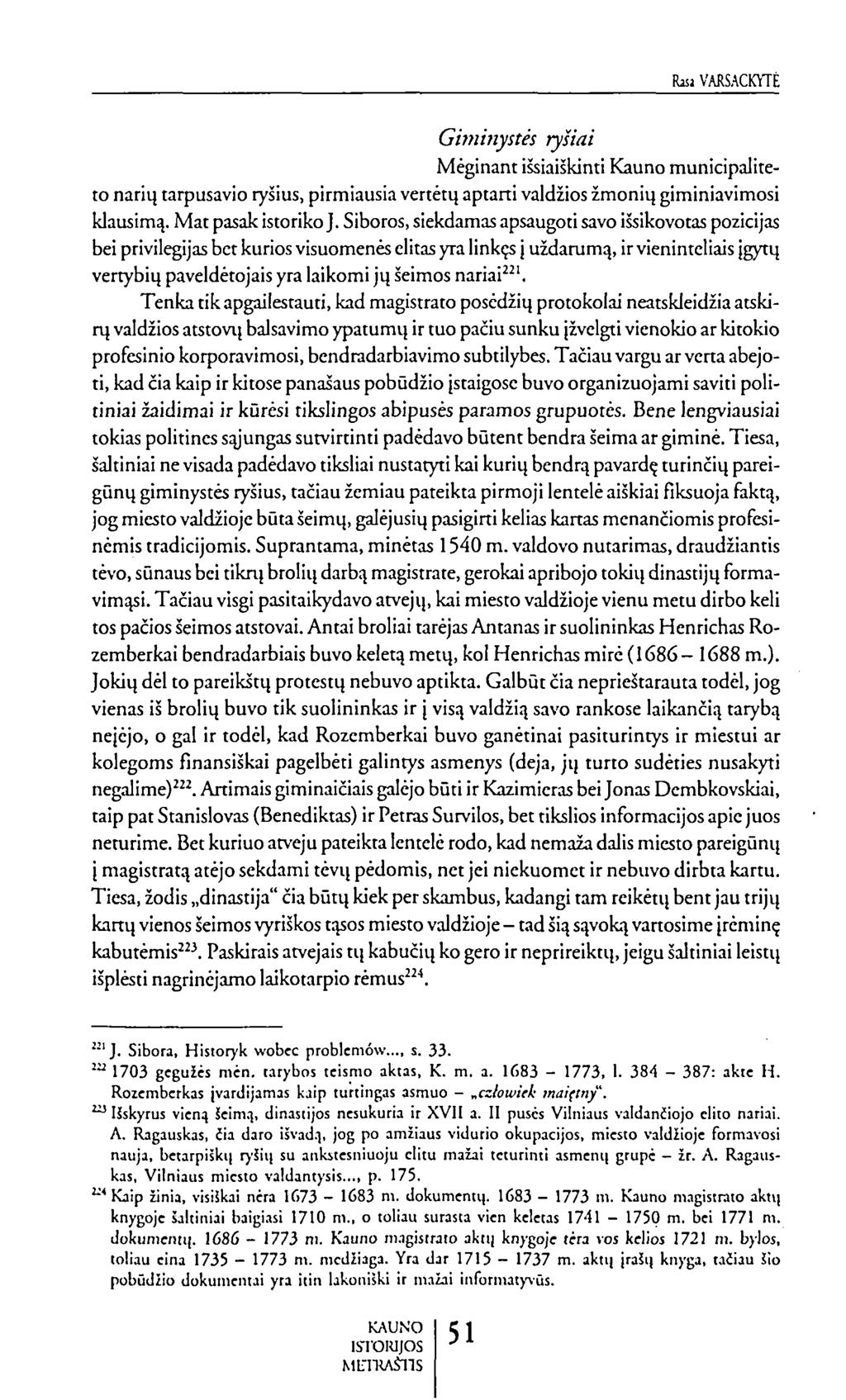 buvarsackytė Mėginant išsiaiškinti Kauno municipaliteto narių tarpusavio ryšius, pirmiausia vertėtų aptarti valdžios žmonių giminiavimosi klausimą. Mat pasak istoriko J.