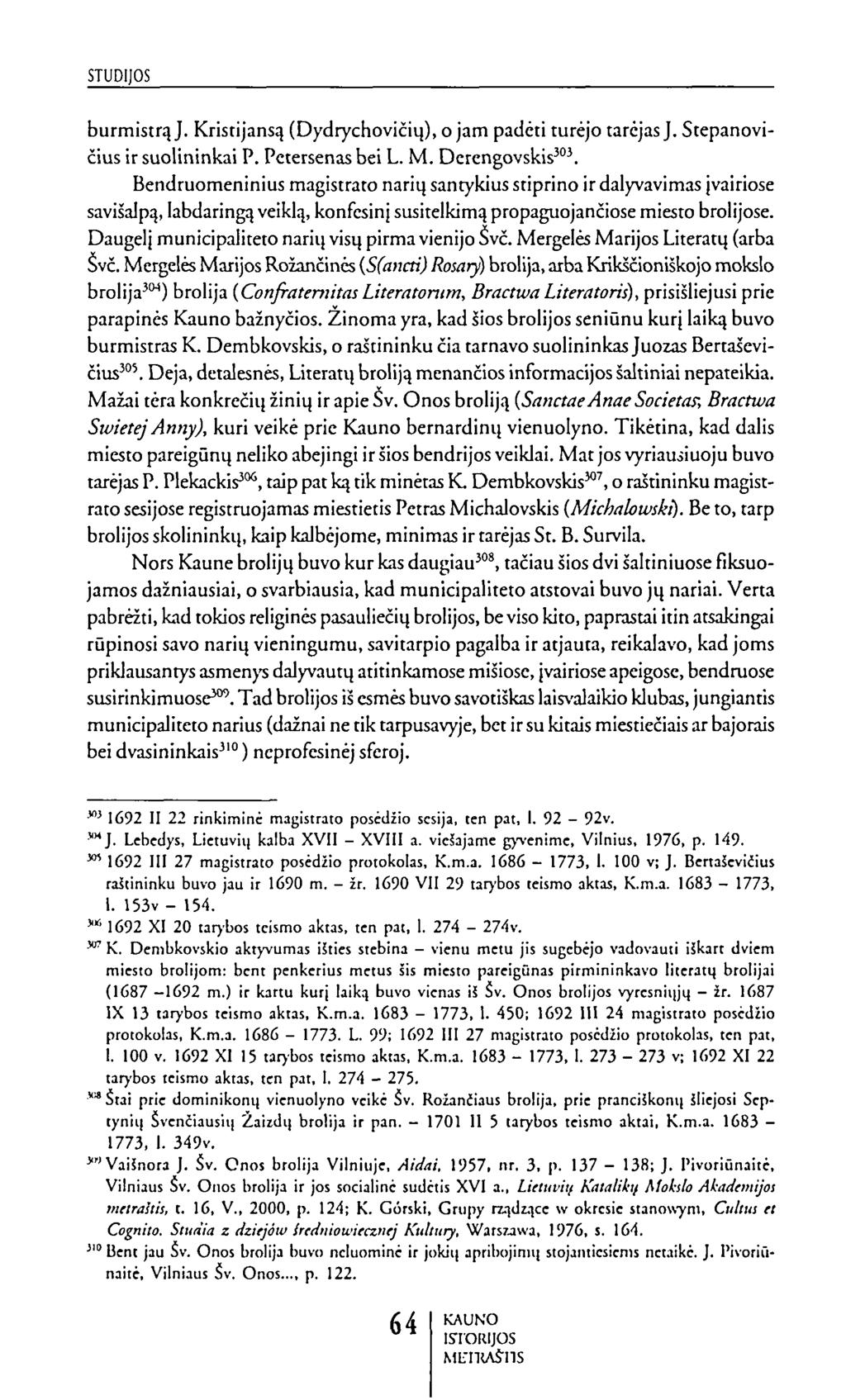 burmistrą]. Kristijansą (Dydrychovičių), o jam padėti turėjo tarėjas J. Stepanovičius ir šuolininkai P. Pctersenas bei L. M.