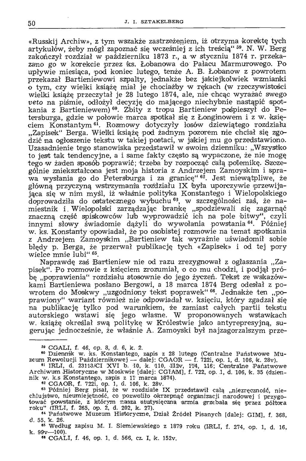 50 J. I. S Z T A K E L B E R G «Russkij Archiw», z tym wszakże zastrzeżeniem, iż otrzyma korektę tych artykułów, żeby mógł zapoznać się wcześniej z ich treścią 59. N. W.