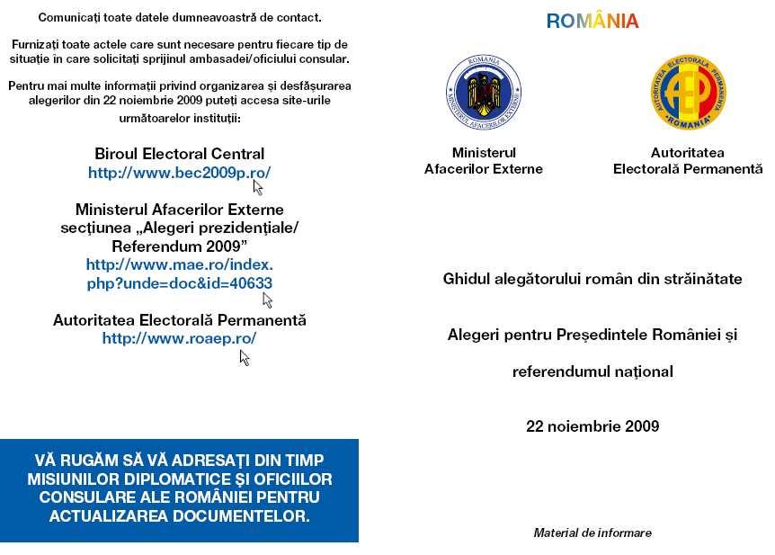 III.4 Informarea alegătorilor şi a oficialilor electorali În exercitarea atribuţiei legale de instruire a alegătorilor asupra sistemului electoral românesc, Autoritatea Electorală Permanentă a