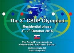 3. Olympiáda o Spoločnej bezpečnostnej a obrannej politike V súvislosti s predsedníctvom Slovenskej republiky v Rade Európskej únie sa po Cypre (2012) a Grécku (2014) konala v Akadémii ozbrojených
