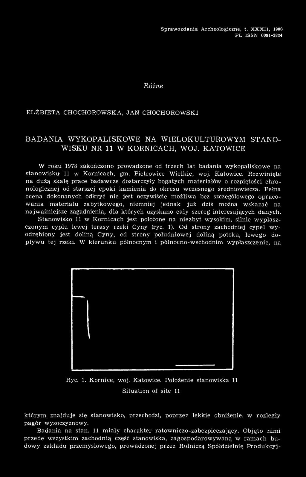 Rozwinięte na dużą skalę prace badawcze dostarczyły bogatych materiałów o rozpiętości chronologicznej od starszej epoki kamienia do okresu wczesnego średniowiecza.