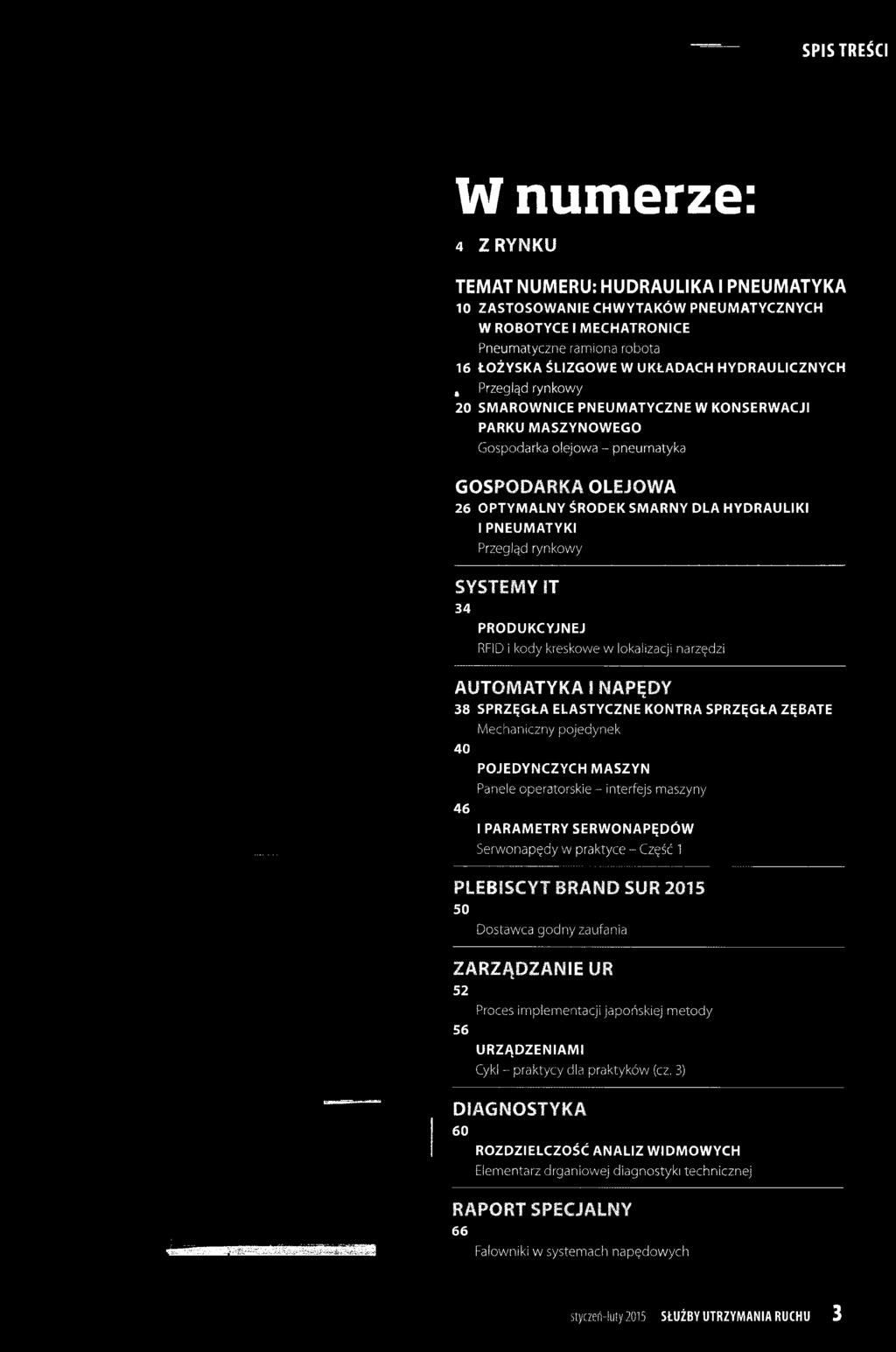 Część 1 PLEBISCYT BRAND SUR 2015 50 Dostawca godny zaufania ZARZĄDZAN IE UR 52 56 Proces implementacji japońskiej metody URZĄDZENIAMI Cykl - praktycy dla praktyków (cz.